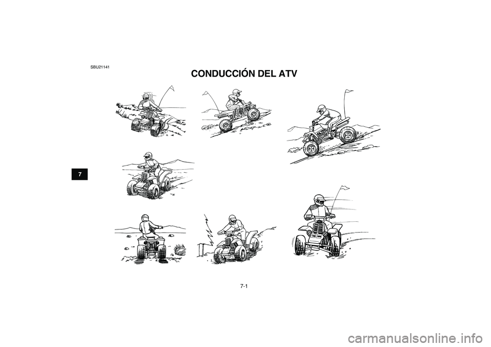 YAMAHA BANSHEE 350 2009  Manuale de Empleo (in Spanish)  
7-1 
1
2
3
4
5
67
8
9
10
11
 
SBU21141 
CONDUCCIÓN DEL ATV  