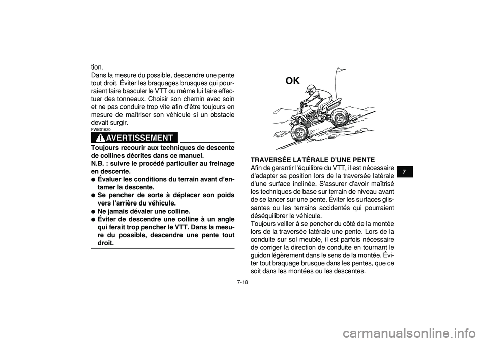 YAMAHA BANSHEE 350 2009  Notices Demploi (in French)  
7-18 
1
2
3
4
5
67
8
9
10
11
 
tion.
Dans la mesure du possible, descendre une pente
tout droit. Éviter les braquages brusques qui pour-
raient faire basculer le VTT ou même lui faire effec-
tuer 
