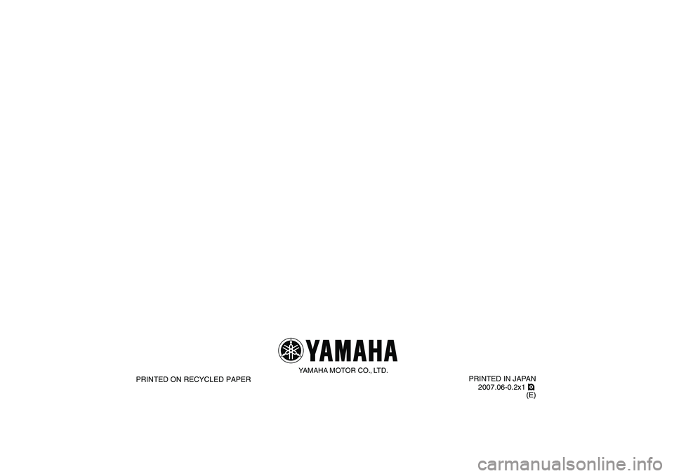 YAMAHA BANSHEE 350 2008  Owners Manual   
PRINTED IN JAPAN
2007.06-0.2x1 !
(E)
YAMAHA MOTOR CO., LTD.
PRINTED ON RECYCLED PAPER 