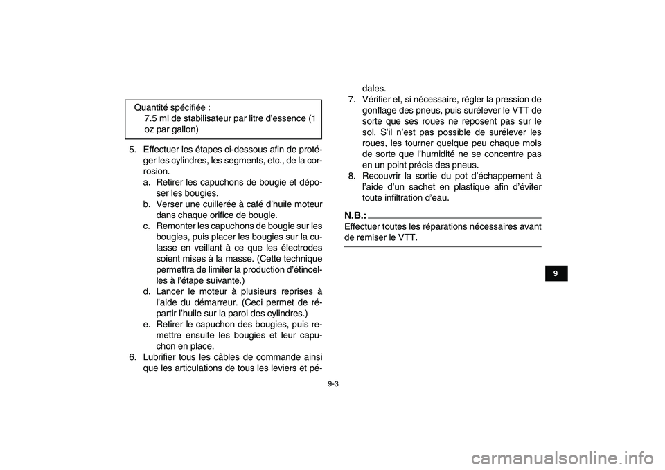 YAMAHA BANSHEE 350 2008 Notices Demploi (in French)
9-3
1
2
3
4
5
6
7
89
10
11
5. Effectuer les étapes ci-dessous afin de proté-
ger les cylindres, les segments, etc., de la cor-
rosion.
a. Retirer les capuchons de bougie et dépo-
ser les bougi YAMAHA BANSHEE 350 2008 Notices Demploi (in French)
9-3
1
2
3
4
5
6
7
89
10
11
5. Effectuer les étapes ci-dessous afin de proté-
ger les cylindres, les segments, etc., de la cor-
rosion.
a. Retirer les capuchons de bougie et dépo-
ser les bougi