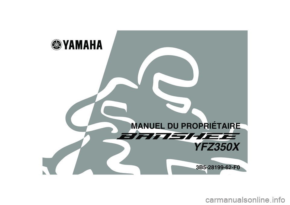 YAMAHA BANSHEE 350 2008  Notices Demploi (in French)   
This A
3B5-28199-62-F0YFZ350X
MANUEL DU PROPRIÉTAIRE 