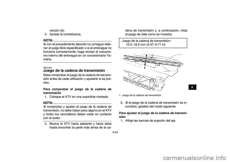 YAMAHA BANSHEE 350 2007 Manuale de Empleo (in Spanish)
8-43
1
2
3
4
5
6
78
9
10
11
rección (b).
3. Apriete la contratuerca.
NOTA:
Si con el procedimiento descrito no consigue obte-
ner el juego libre especificado o si el embrague no
funciona corre YAMAHA BANSHEE 350 2007 Manuale de Empleo (in Spanish)
8-43
1
2
3
4
5
6
78
9
10
11
rección (b).
3. Apriete la contratuerca.
NOTA:
Si con el procedimiento descrito no consigue obte-
ner el juego libre especificado o si el embrague no
funciona corre