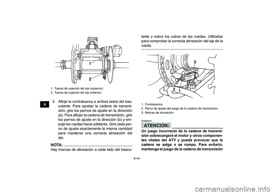 YAMAHA BANSHEE 350 2007 Manuale de Empleo (in Spanish)
8-44
1
2
3
4
5
6
78
9
10
11
2. Afloje la contratuerca a ambos lados del bas-
culante. Para apretar la cadena de transmi-
sión, gire los pernos de ajuste en la dirección
(a). Para aflojar la cad YAMAHA BANSHEE 350 2007 Manuale de Empleo (in Spanish)
8-44
1
2
3
4
5
6
78
9
10
11
2. Afloje la contratuerca a ambos lados del bas-
culante. Para apretar la cadena de transmi-
sión, gire los pernos de ajuste en la dirección
(a). Para aflojar la cad