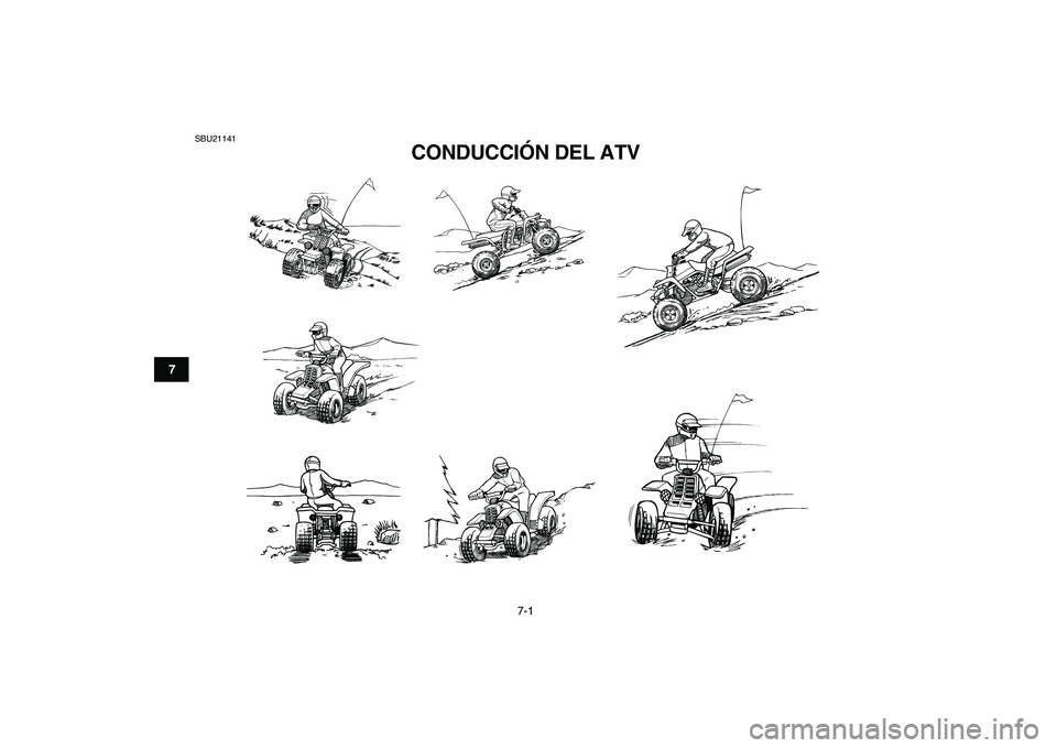YAMAHA BANSHEE 350 2007  Manuale de Empleo (in Spanish)  
7-1 
1
2
3
4
5
67
8
9
10
11
 
SBU21141 
CONDUCCIÓN DEL ATV  