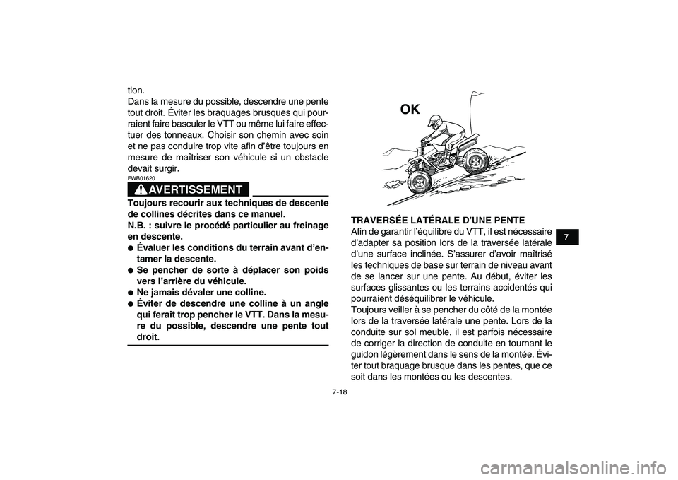 YAMAHA BANSHEE 350 2007  Notices Demploi (in French)  
7-18 
1
2
3
4
5
67
8
9
10
11
 
tion.
Dans la mesure du possible, descendre une pente
tout droit. Éviter les braquages brusques qui pour-
raient faire basculer le VTT ou même lui faire effec-
tuer 