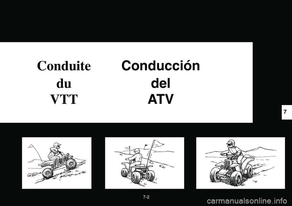 YAMAHA BANSHEE 350 2006  Owners Manual 7-2
ConduiteConducción
dudel
VTTAT V
7 