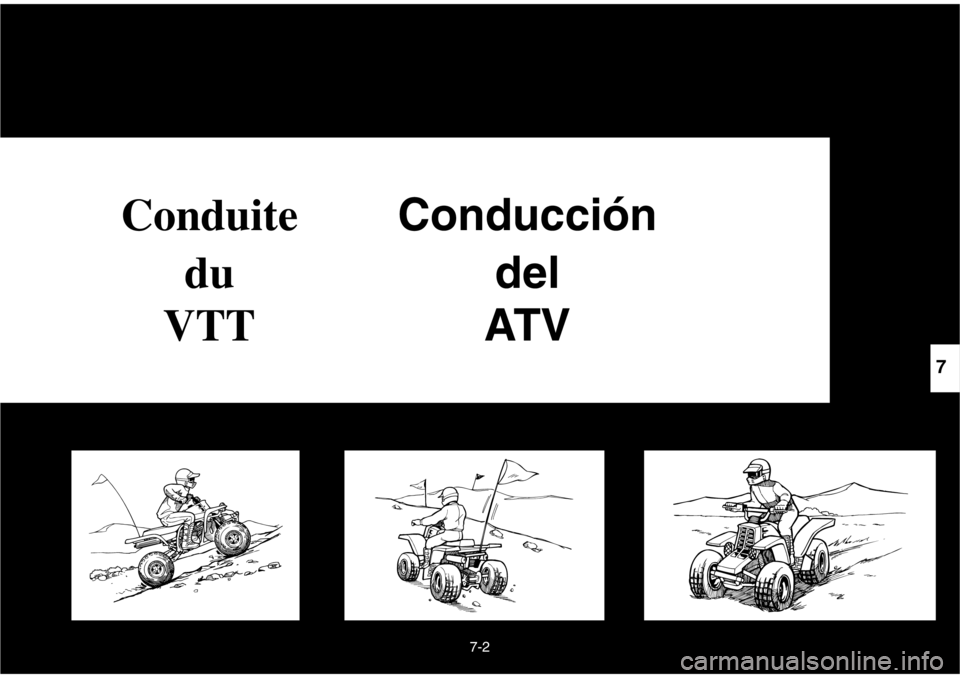 YAMAHA BANSHEE 350 2004  Owners Manual 7-2
ConduiteConducción
dudel
VTTAT V
7 
