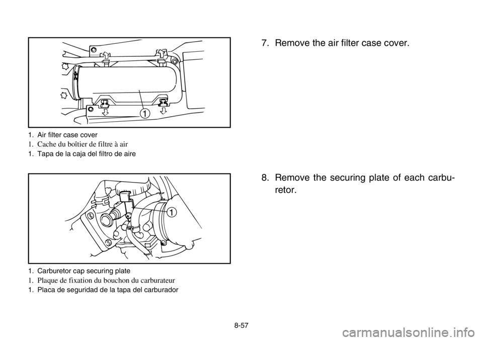YAMAHA BANSHEE 350 2004  Owners Manual 1
1. Air filter case cover
1. Cache du boîtier de filtre à air
1. Tapa de la caja del filtro de aire
1. Carburetor cap securing plate
1. Plaque de fixation du bouchon du carburateur
1. Placa de segu