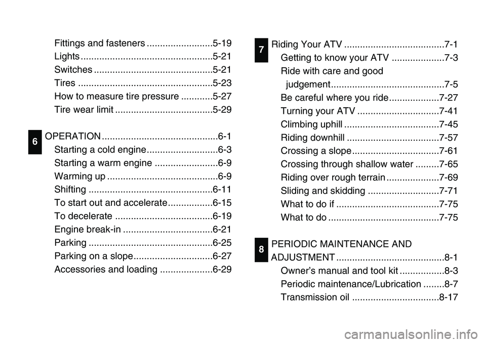 YAMAHA BANSHEE 350 2001  Owners Manual Fittings and fasteners .........................5-19
Lights ..................................................5-21
Switches .............................................5-21
Tires ....................