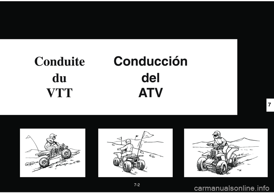 YAMAHA BANSHEE 350 2001  Notices Demploi (in French) 7-2
ConduiteConducción
dudel
VTTAT V
7 