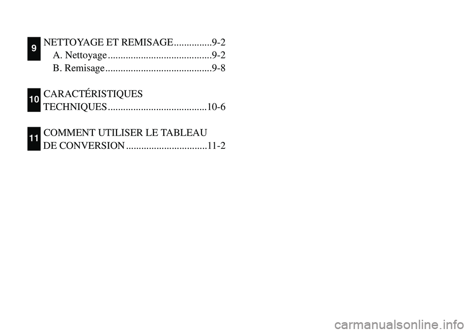 YAMAHA BANSHEE 350 2001 User Guide NETTOYAGE ET REMISAGE ...............9-2
A. Nettoyage .........................................9-2
B. Remisage ..........................................9-8
CARACTÉRISTIQUES
TECHNIQUES ..............