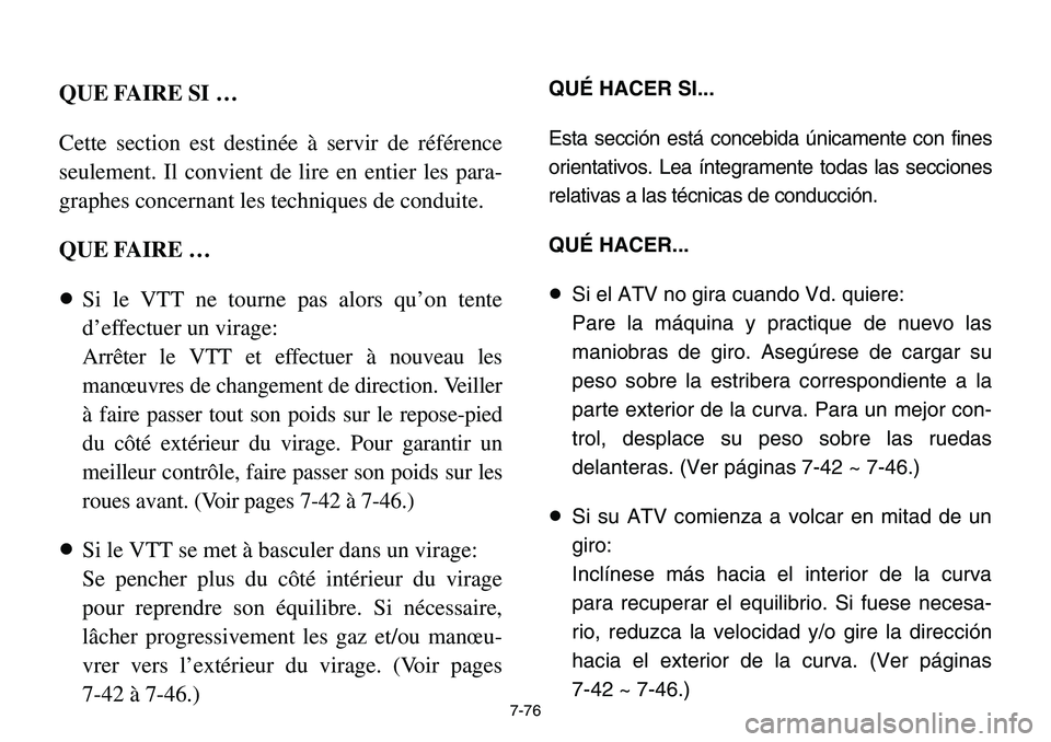 YAMAHA BANSHEE 350 2001 Notices Demploi (in French) 7-76
QUE FAIRE SI …
Cette section est destinée à servir de référence
seulement. Il convient de lire en entier les para-
graphes concernant les techniques de conduite.
QUE FAIRE …
8Si le VTT ne YAMAHA BANSHEE 350 2001 Notices Demploi (in French) 7-76
QUE FAIRE SI …
Cette section est destinée à servir de référence
seulement. Il convient de lire en entier les para-
graphes concernant les techniques de conduite.
QUE FAIRE …
8Si le VTT ne