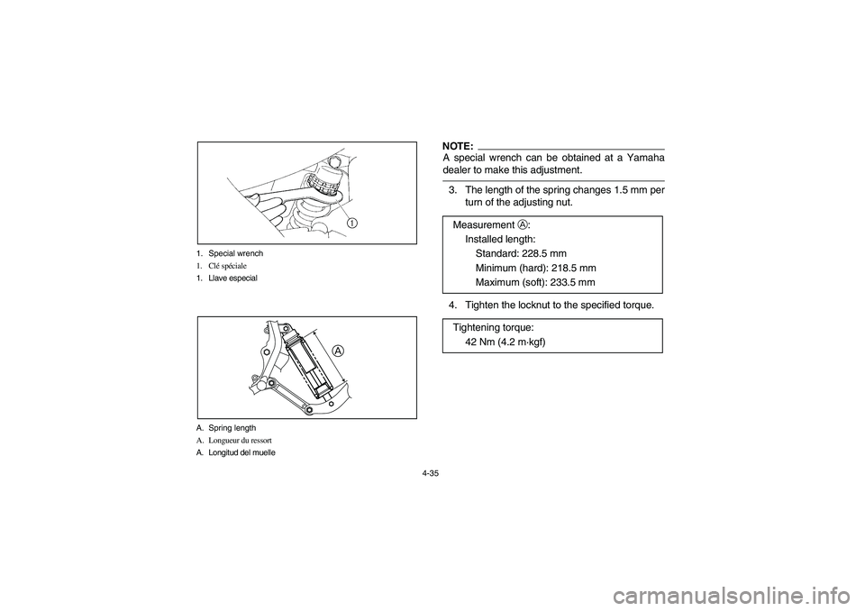 YAMAHA BANSHEE 350R 2006  Notices Demploi (in French) 4-35 1. Special wrench
1. Clé spéciale
1. Llave especial
A. Spring length
A. Longueur du ressort
A. Longitud del muelle
A
NOTE:_ A special wrench can be obtained at a Yamaha
dealer to make this adju