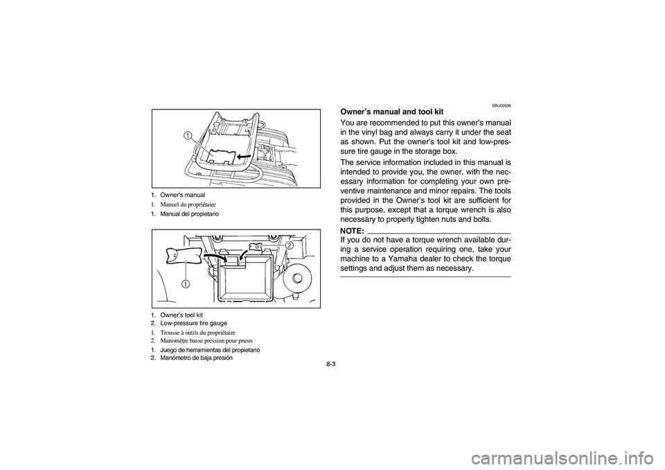 YAMAHA BEAR TRACKER 250 2004  Manuale de Empleo (in Spanish) 8-3 1. Owner’s manual
1. Manuel du propriétaire
1. Manual del propietario
1. Owner’s tool kit
2. Low-pressure tire gauge
1. Trousse à outils du propriétaire
2. Manomètre basse pression pour pn