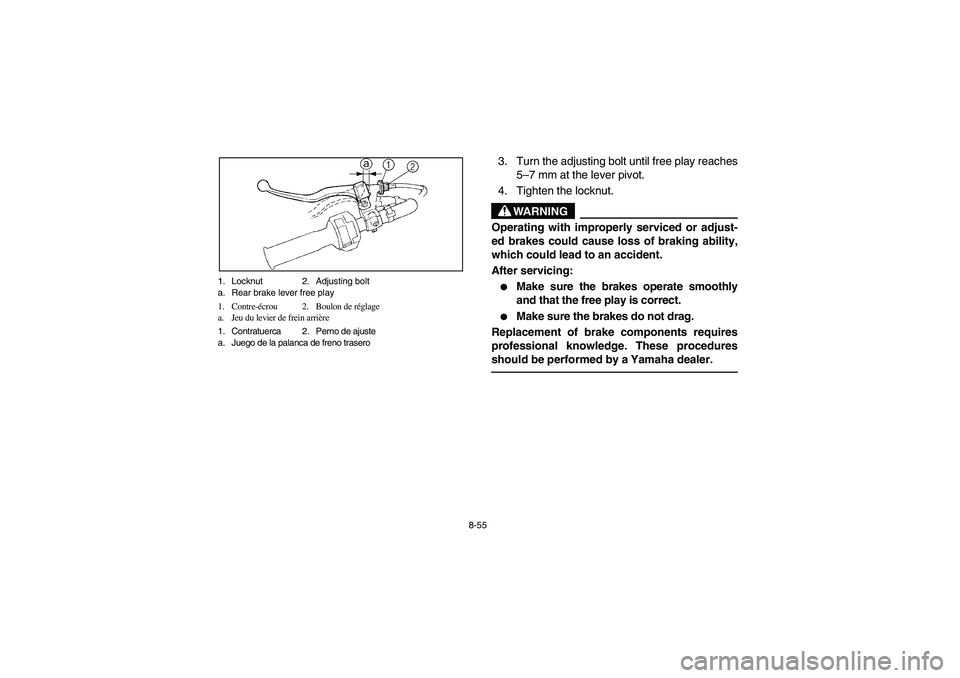 YAMAHA BEAR TRACKER 250 2004 Owners Manual 8-55 1. Locknut 2. Adjusting bolt
a. Rear brake lever free play
1. Contre-écrou 2. Boulon de réglage
a. Jeu du levier de frein arrière
1. Contratuerca 2. Perno de ajuste
a. Juego de la palanca de f YAMAHA BEAR TRACKER 250 2004 Owners Manual 8-55 1. Locknut 2. Adjusting bolt
a. Rear brake lever free play
1. Contre-écrou 2. Boulon de réglage
a. Jeu du levier de frein arrière
1. Contratuerca 2. Perno de ajuste
a. Juego de la palanca de f