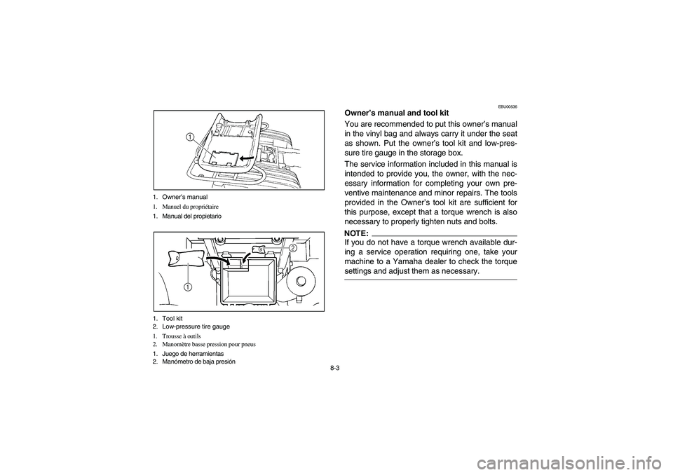 YAMAHA BEAR TRACKER 250 2003  Notices Demploi (in French) 8-3 1. Owner’s manual
1. Manuel du propriétaire
1. Manual del propietario
1. Tool kit
2. Low-pressure tire gauge
1. Trousse à outils
2. Manomètre basse pression pour pneus
1. Juego de herramienta