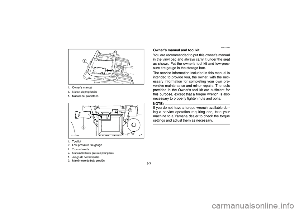 YAMAHA BEAR TRACKER 250 2003  Owners Manual 8-3 1. Owner’s manual
1. Manuel du propriétaire
1. Manual del propietario
1. Tool kit
2. Low-pressure tire gauge
1. Trousse à outils
2. Manomètre basse pression pour pneus
1. Juego de herramienta