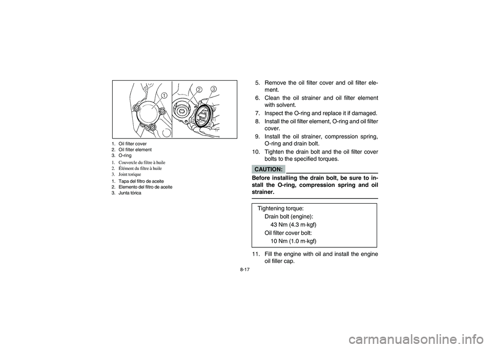 YAMAHA BEAR TRACKER 250 2003 Notices Demploi (in French) 8-17 1. Oil filter cover
2. Oil filter element
3. O-ring
1. Couvercle du filtre à huile
2.Élément du filtre à huile
3. Joint torique
1. Tapa del filtro de aceite
2. Elemento del filtro de aceite
3 YAMAHA BEAR TRACKER 250 2003 Notices Demploi (in French) 8-17 1. Oil filter cover
2. Oil filter element
3. O-ring
1. Couvercle du filtre à huile
2.Élément du filtre à huile
3. Joint torique
1. Tapa del filtro de aceite
2. Elemento del filtro de aceite
3