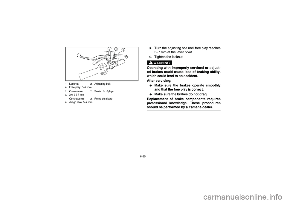 YAMAHA BEAR TRACKER 250 2003 Notices Demploi (in French) 8-55 1. Locknut 2. Adjusting bolt
a. Free play: 5–7 mm
1. Contre-écrou 2. Boulon de réglage
a. Jeu: 5 à 7 mm
1. Contratuerca 2. Perno de ajuste
a. Juego libre: 5–7 mm
3. Turn the adjusting bolt YAMAHA BEAR TRACKER 250 2003 Notices Demploi (in French) 8-55 1. Locknut 2. Adjusting bolt
a. Free play: 5–7 mm
1. Contre-écrou 2. Boulon de réglage
a. Jeu: 5 à 7 mm
1. Contratuerca 2. Perno de ajuste
a. Juego libre: 5–7 mm
3. Turn the adjusting bolt