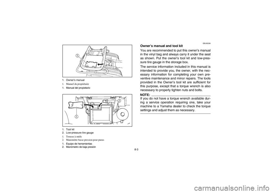 YAMAHA BEAR TRACKER 250 2002  Owners Manual 8-3 1. Owner’s manual
1. Manuel du propriétaire
1. Manual del propietario
1. Tool kit
2. Low-pressure tire gauge
1. Trousse à outils
2. Manomètre basse pression pour pneus
1. Equipo de herramient