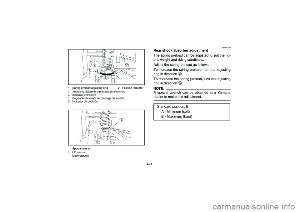 YAMAHA BIG BEAR PRO 400 2004  Manuale de Empleo (in Spanish) 4-41 1. Spring preload adjusting ring 2. Position indicator
1. Anneau de réglage de la précontrainte de ressort
2. Indicateur de position
1. Regulador de ajuste de precarga del muelle
2. Indicador d