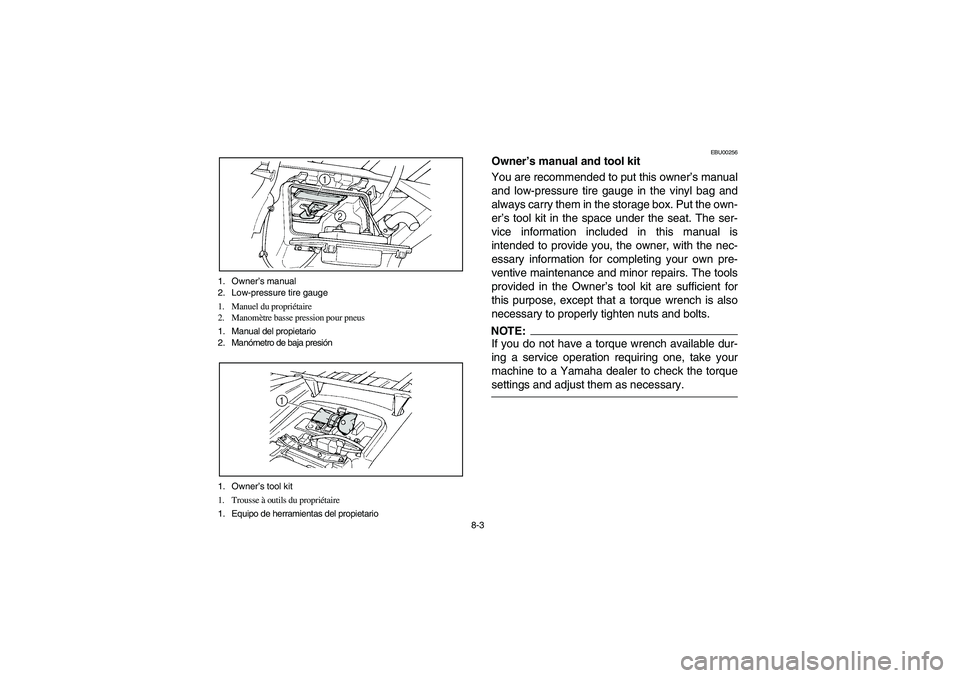 YAMAHA BIG BEAR PRO 400 2004  Owners Manual 8-3 1. Owner’s manual
2. Low-pressure tire gauge
1. Manuel du propriétaire
2. Manomètre basse pression pour pneus
1. Manual del propietario
2. Manómetro de baja presión
1. Owner’s tool kit
1. 