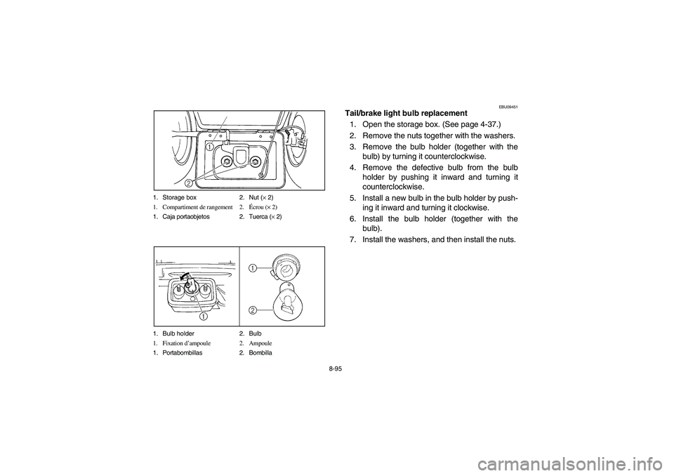 YAMAHA BIG BEAR PRO 400 2004  Owners Manual 8-95 1. Storage box 2. Nut (× 2)
1. Compartiment de rangement 2.Écrou (× 2)
1. Caja portaobjetos 2. Tuerca (× 2)
1. Bulb holder 2. Bulb
1. Fixation d’ampoule 2. Ampoule
1. Portabombillas 2. Bomb