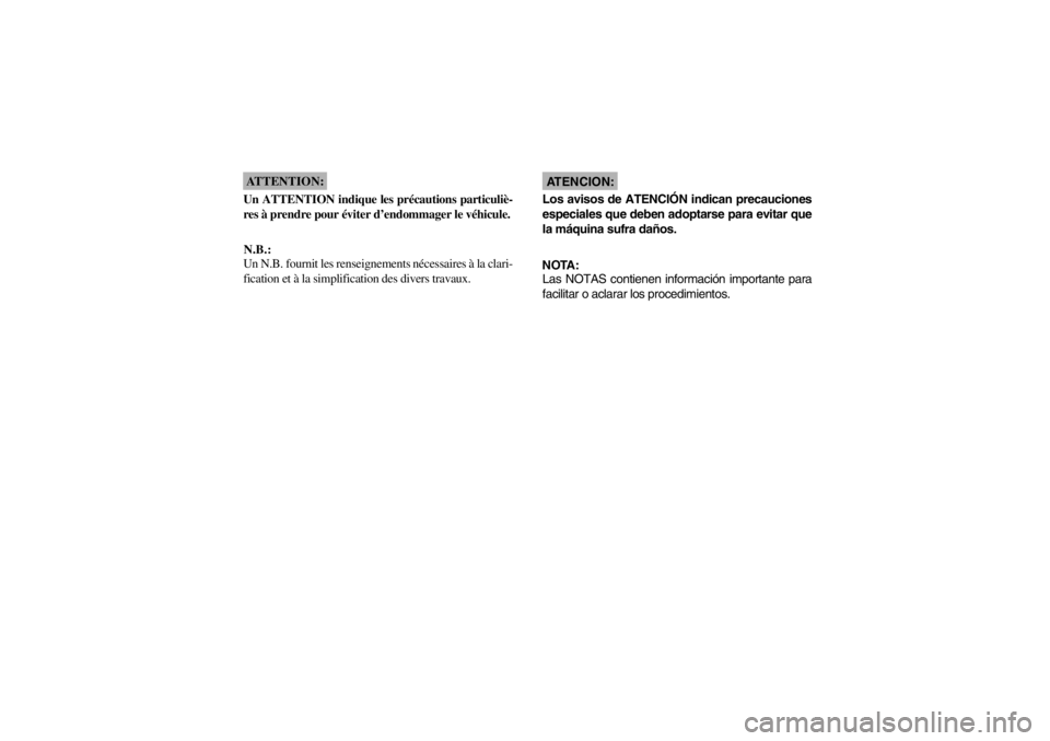 YAMAHA BIG BEAR PRO 400 2003  Notices Demploi (in French) ATTENTION:_ Un ATTENTION indique les précautions particuliè-
res à prendre pour éviter d’endommager le véhicule.N.B.:N.B.: Un N.B. fournit les renseignements nécessaires à la clari-
fication 