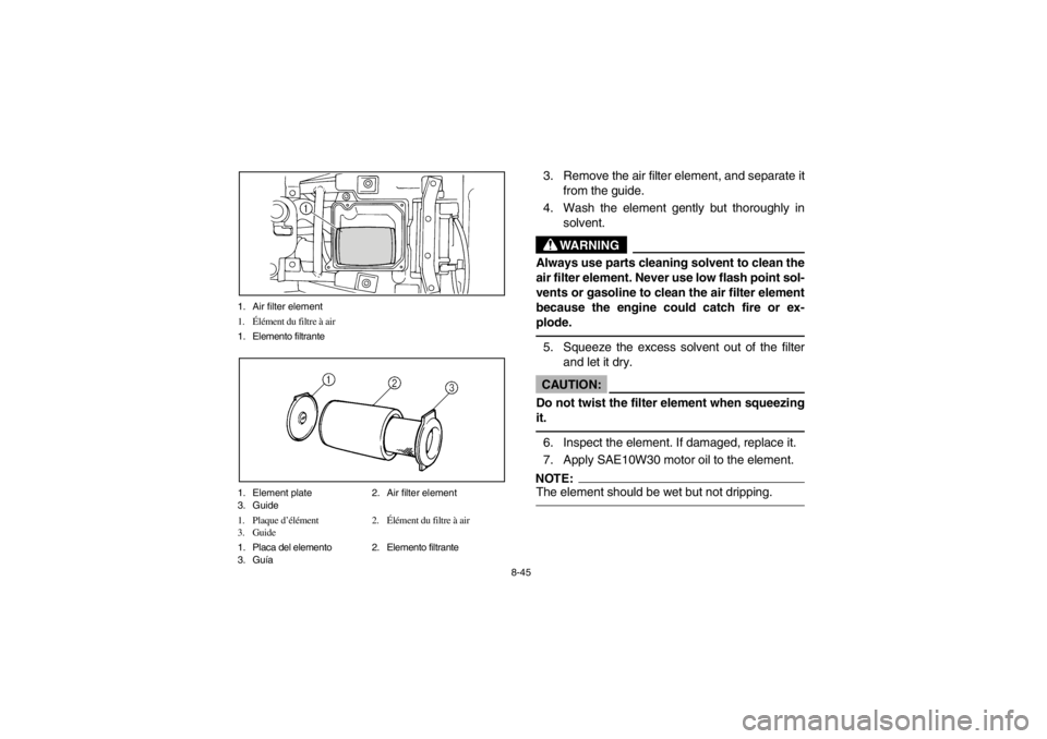 YAMAHA BIG BEAR PRO 400 2003  Notices Demploi (in French) 8-45 1. Air filter element
1.Élément du filtre à air
1. Elemento filtrante
1. Element plate 2. Air filter element
3. Guide
1. Plaque d’élément 2.Élément du filtre à air
3. Guide
1. Placa del