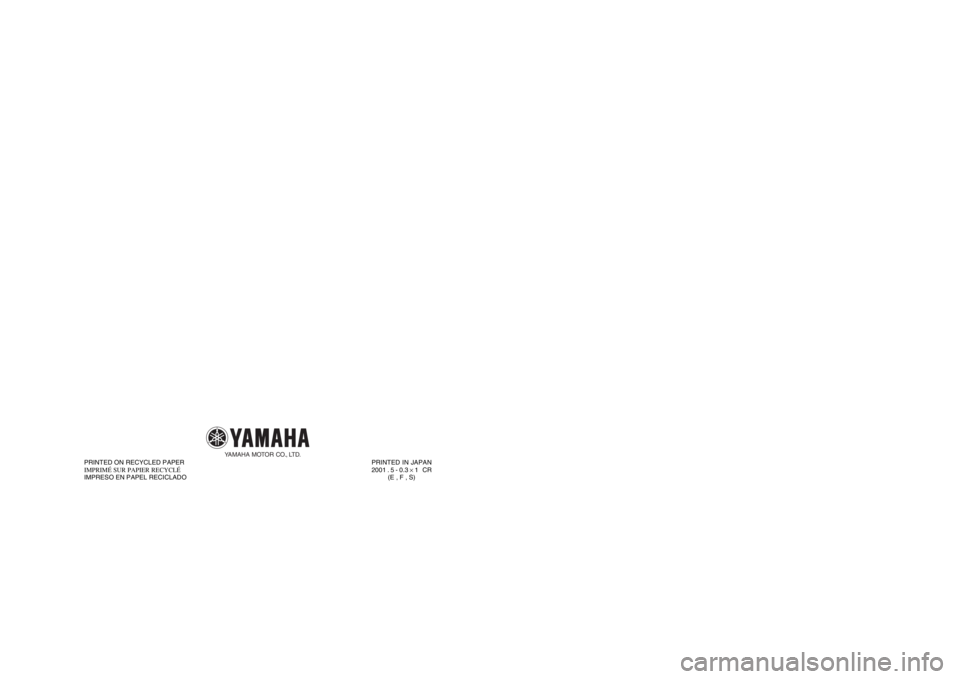 YAMAHA BIG BEAR PRO 400 2003  Notices Demploi (in French) YFM400FPP/YFM400FWP
PRINTED IN JAPAN
2001
 . 5 - 0.3
 × 1   CR
(E , F , S) PRINTED ON RECYCLED PAPER
IMPRIMÉ SUR PAPIER RECYCLÉ
IMPRESO EN PAPEL RECICLADO
YAMAHA MOTOR CO., LTD.
4SH-28199-69
OWNER�