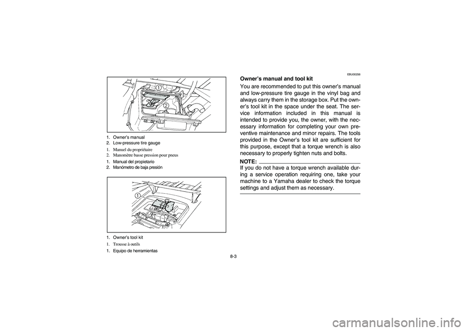 YAMAHA BIG BEAR PRO 400 2003  Manuale de Empleo (in Spanish) 8-3 1. Owner’s manual
2. Low-pressure tire gauge
1. Manuel du propriétaire
2. Manomètre basse pression pour pneus
1. Manual del propietario
2. Manómetro de baja presión
1. Owner’s tool kit
1. 