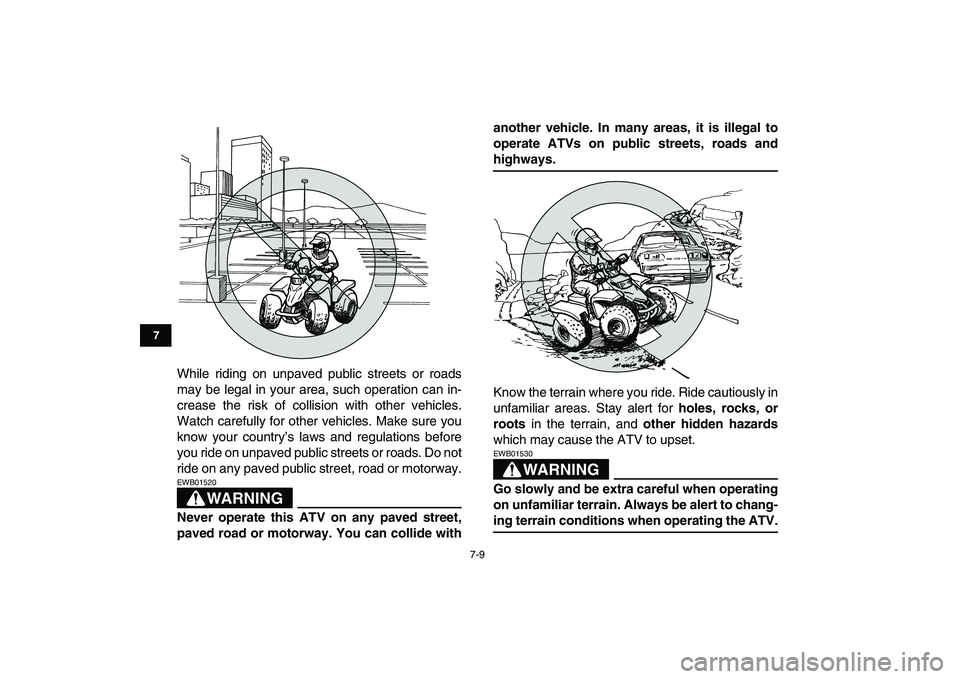 YAMAHA BLASTER 200 2007 Repair Manual
7-9
1
2
3
4
5
67
8
9
10
11
While riding on unpaved public streets or roads
may be legal in your area, such operation can in-
crease the risk of collision with other vehicles.
Watch carefully for YAMAHA BLASTER 200 2007 Repair Manual
7-9
1
2
3
4
5
67
8
9
10
11
While riding on unpaved public streets or roads
may be legal in your area, such operation can in-
crease the risk of collision with other vehicles.
Watch carefully for