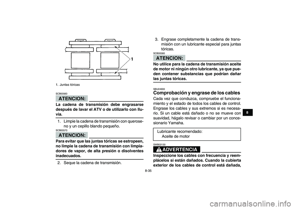 YAMAHA BLASTER 200 2007 Manuale de Empleo (in Spanish)
8-35
1
2
3
4
5
6
78
9
10
11
ATENCION:
SCB00560
La cadena de transmisión debe engrasarse
después de lavar el ATV o de utilizarlo con llu-
via.
1. Limpie la cadena de transmisión con querose YAMAHA BLASTER 200 2007 Manuale de Empleo (in Spanish)
8-35
1
2
3
4
5
6
78
9
10
11
ATENCION:
SCB00560
La cadena de transmisión debe engrasarse
después de lavar el ATV o de utilizarlo con llu-
via.
1. Limpie la cadena de transmisión con querose