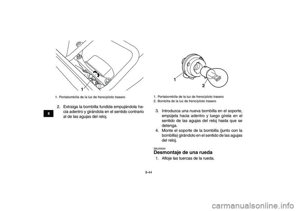 YAMAHA BLASTER 200 2007 Manuale de Empleo (in Spanish)
8-44
1
2
3
4
5
6
78
9
10
11
2. Extraiga la bombilla fundida empujándola ha-
cia adentro y girándola en el sentido contrario
al de las agujas del reloj.3. Introduzca una nueva bombilla en el sop YAMAHA BLASTER 200 2007 Manuale de Empleo (in Spanish)
8-44
1
2
3
4
5
6
78
9
10
11
2. Extraiga la bombilla fundida empujándola ha-
cia adentro y girándola en el sentido contrario
al de las agujas del reloj.3. Introduzca una nueva bombilla en el sop