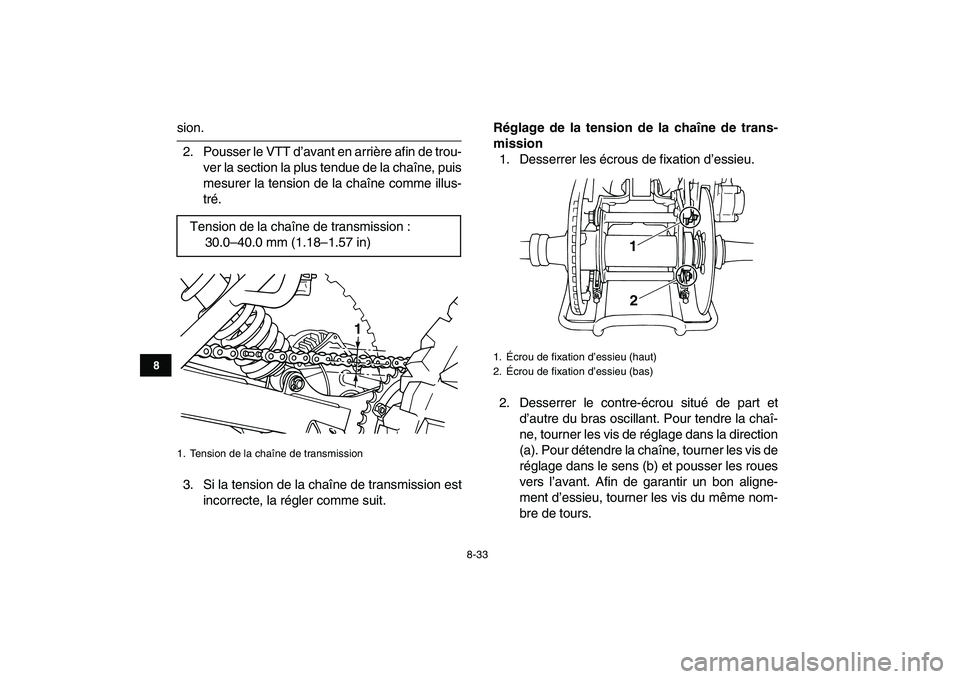 YAMAHA BLASTER 200 2007 Notices Demploi (in French)
8-33
1
2
3
4
5
6
78
9
10
11
sion.
2. Pousser le VTT d’avant en arrière afin de trou-
ver la section la plus tendue de la chaîne, puis
mesurer la tension de la chaîne comme illus-
tré.
3. Si YAMAHA BLASTER 200 2007 Notices Demploi (in French)
8-33
1
2
3
4
5
6
78
9
10
11
sion.
2. Pousser le VTT d’avant en arrière afin de trou-
ver la section la plus tendue de la chaîne, puis
mesurer la tension de la chaîne comme illus-
tré.
3. Si