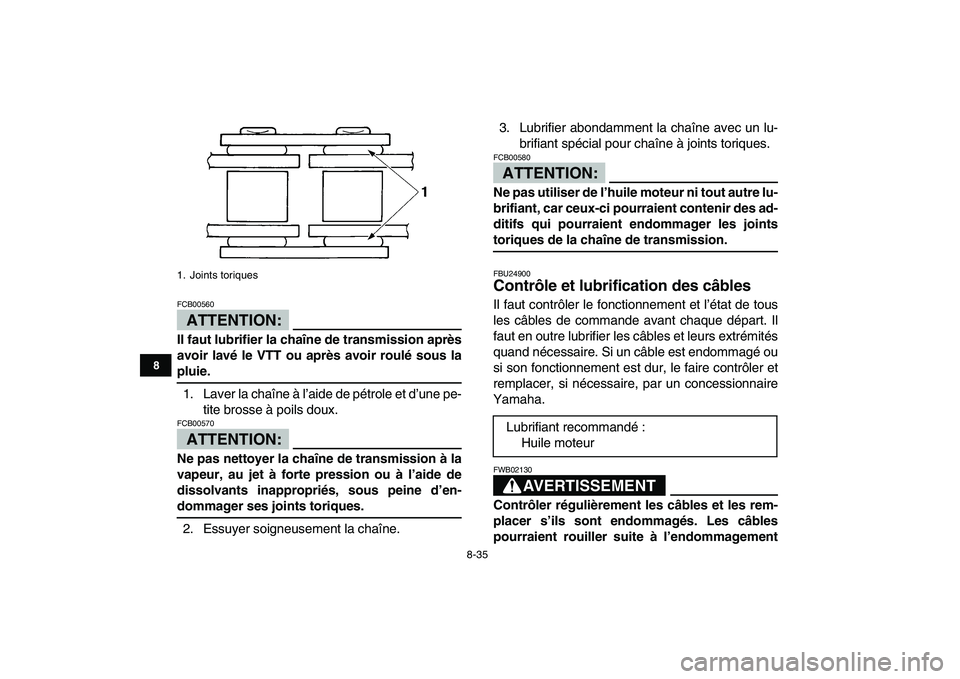 YAMAHA BLASTER 200 2007 Notices Demploi (in French)
8-35
1
2
3
4
5
6
78
9
10
11
ATTENTION:
FCB00560
Il faut lubrifier la chaîne de transmission après
avoir lavé le VTT ou après avoir roulé sous la
pluie.
1. Laver la chaîne à l’aide de YAMAHA BLASTER 200 2007 Notices Demploi (in French)
8-35
1
2
3
4
5
6
78
9
10
11
ATTENTION:
FCB00560
Il faut lubrifier la chaîne de transmission après
avoir lavé le VTT ou après avoir roulé sous la
pluie.
1. Laver la chaîne à l’aide de