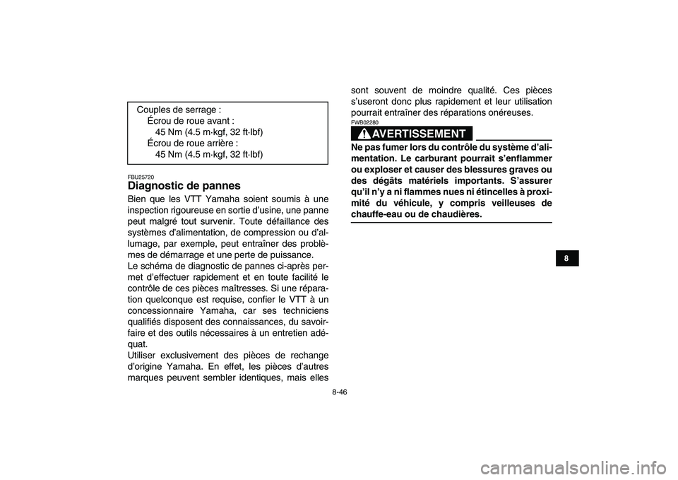 YAMAHA BLASTER 200 2007 Notices Demploi (in French)
8-46
1
2
3
4
5
6
78
9
10
11
FBU25720
Diagnostic de pannes
Bien que les VTT Yamaha soient soumis à une
inspection rigoureuse en sortie d’usine, une panne
peut malgré tout survenir. Toute d YAMAHA BLASTER 200 2007 Notices Demploi (in French)
8-46
1
2
3
4
5
6
78
9
10
11
FBU25720
Diagnostic de pannes
Bien que les VTT Yamaha soient soumis à une
inspection rigoureuse en sortie d’usine, une panne
peut malgré tout survenir. Toute d