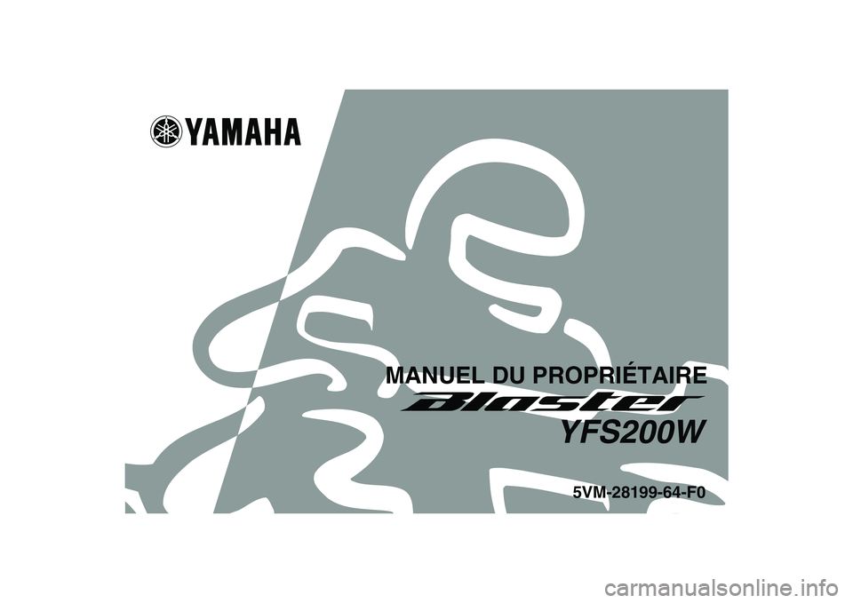 YAMAHA BLASTER 200 2007  Notices Demploi (in French)   
This A
5VM-28199-64-F0
YFS200W
MANUEL DU PROPRIÉTAIRE 