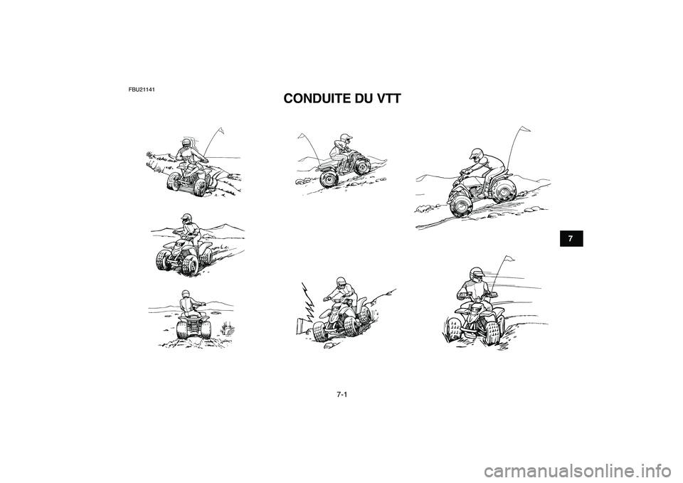 YAMAHA BLASTER 200 2007  Notices Demploi (in French)  
7-1 
1
2
3
4
5
67
8
9
10
11
 
FBU21141 
CONDUITE DU VTT  