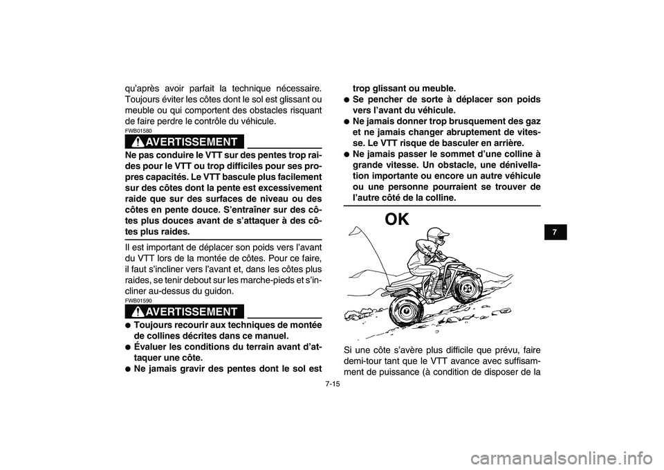 YAMAHA BLASTER 200 2007  Notices Demploi (in French)  
7-15 
1
2
3
4
5
67
8
9
10
11
 
qu’après avoir parfait la technique nécessaire.
Toujours éviter les côtes dont le sol est glissant ou
meuble ou qui comportent des obstacles risquant
de faire pe