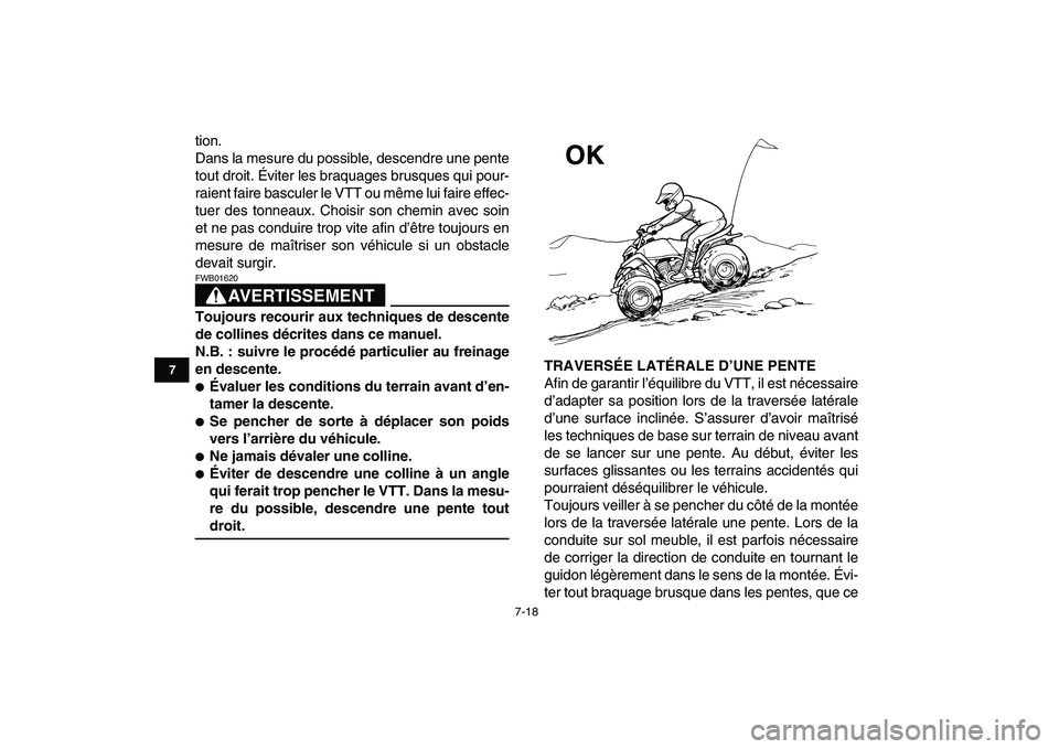 YAMAHA BLASTER 200 2007  Notices Demploi (in French)  
7-18 
1
2
3
4
5
67
8
9
10
11
 
tion.
Dans la mesure du possible, descendre une pente
tout droit. Éviter les braquages brusques qui pour-
raient faire basculer le VTT ou même lui faire effec-
tuer 