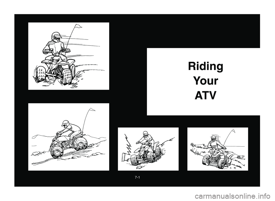 YAMAHA BLASTER 200 2006 Owners Manual 7-1
Riding
Your
AT V
5VM-9-63-04 3/29/05 6:52 PM Page 2 YAMAHA BLASTER 200 2006 Owners Manual 7-1
Riding
Your
AT V
5VM-9-63-04 3/29/05 6:52 PM Page 2