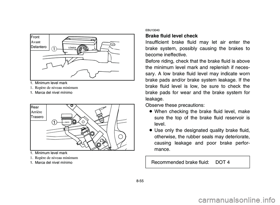 YAMAHA BLASTER 200 2006  Owners Manual LOWERq
LOWER1
1. Minimum level mark 1. Repère de niveau minimum 1. Marca del nivel mínimo 1. Minimum level mark 
1. Repère de niveau minimum 1. Marca del nivel mínimo  Front
AvantDelantero
RearArr