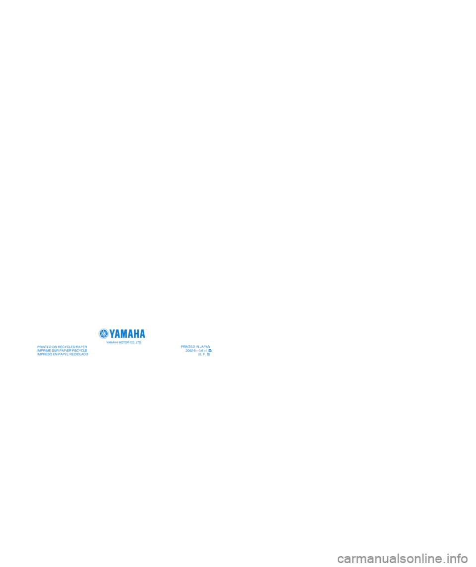 YAMAHA BLASTER 200 2003  Notices Demploi (in French) PRINTED ON RECYCLED PAPER
IMPRIME SUR PAPIER RECYCLE
IMPRESO EN PAPEL RECICLADOPRINTED IN JAPAN
2002.
6—0.6 ×1
 !
YAMAHA MOTOR CO., LTD.
YFS200R
5VM-28199-60
OWNER’S MANUAL
MANUEL DU PROPRIÉTAIR