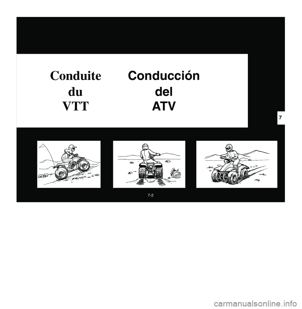 YAMAHA BREEZE 2003 Owners Manual 7-2
7
Conduite
Conducción
du
del
VTT
AT V
5VJ-9-60-07 3/26/02 9:15 PM Page 3 YAMAHA BREEZE 2003 Owners Manual 7-2
7
Conduite
Conducción
du
del
VTT
AT V
5VJ-9-60-07 3/26/02 9:15 PM Page 3