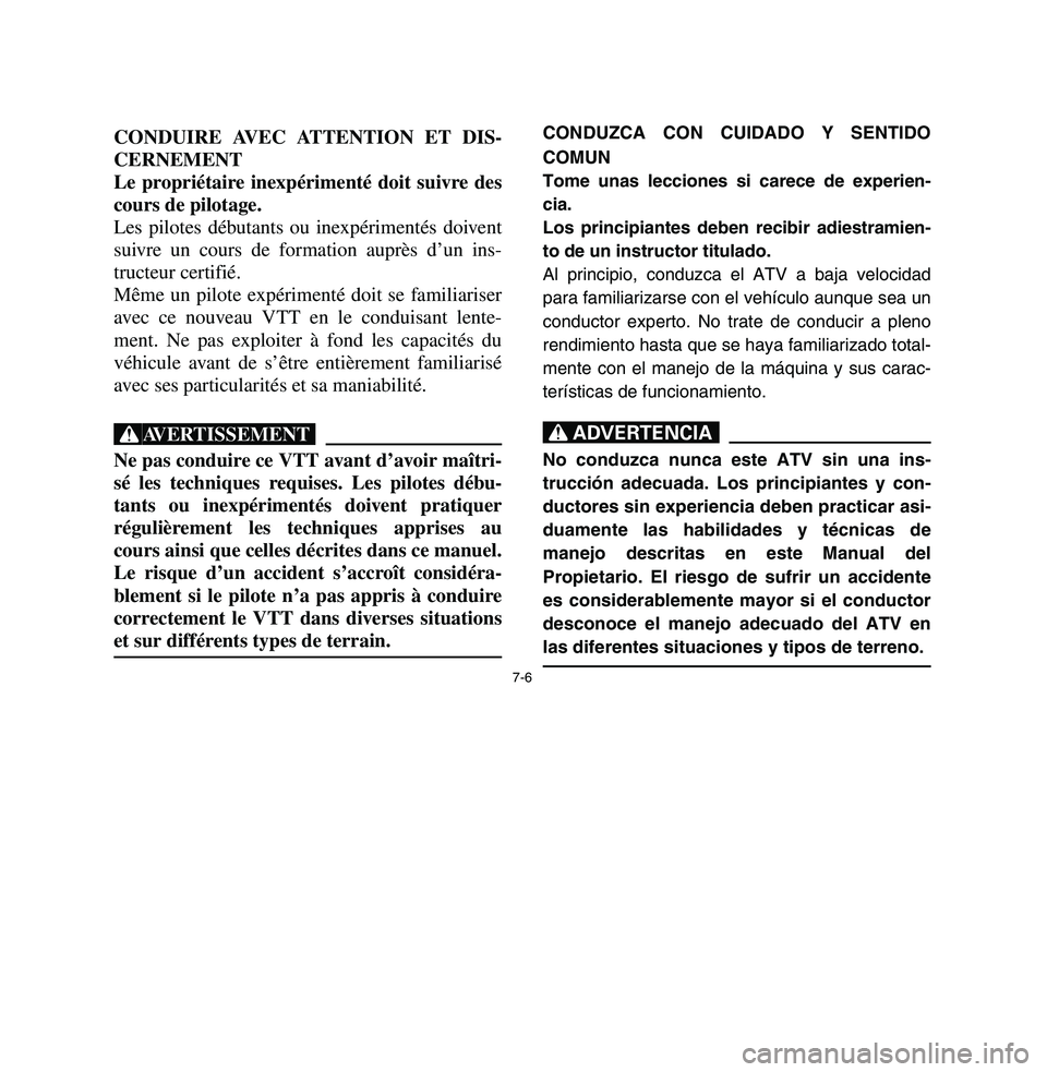 YAMAHA BREEZE 2003 Owners Manual CONDUZCA CON CUIDADO Y SENTIDO
COMUNTome unas lecciones si carece de experien-
cia.
Los principiantes deben recibir adiestramien-
to de un instructor titulado.
Al principio, conduzca el ATV a baja vel YAMAHA BREEZE 2003 Owners Manual CONDUZCA CON CUIDADO Y SENTIDO
COMUNTome unas lecciones si carece de experien-
cia.
Los principiantes deben recibir adiestramien-
to de un instructor titulado.
Al principio, conduzca el ATV a baja vel