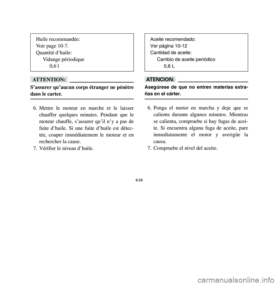 YAMAHA BREEZE 2003 Owners Manual 8-26
fFS’assurer qu’aucun corps étranger ne pénètre
dans le carter.6. Mettre le moteur en marche et le laisser
chauffer quelques minutes. Pendant que le
moteur chauffe, s’assurer qu’il n’ YAMAHA BREEZE 2003 Owners Manual 8-26
fFS’assurer qu’aucun corps étranger ne pénètre
dans le carter.6. Mettre le moteur en marche et le laisser
chauffer quelques minutes. Pendant que le
moteur chauffe, s’assurer qu’il n’