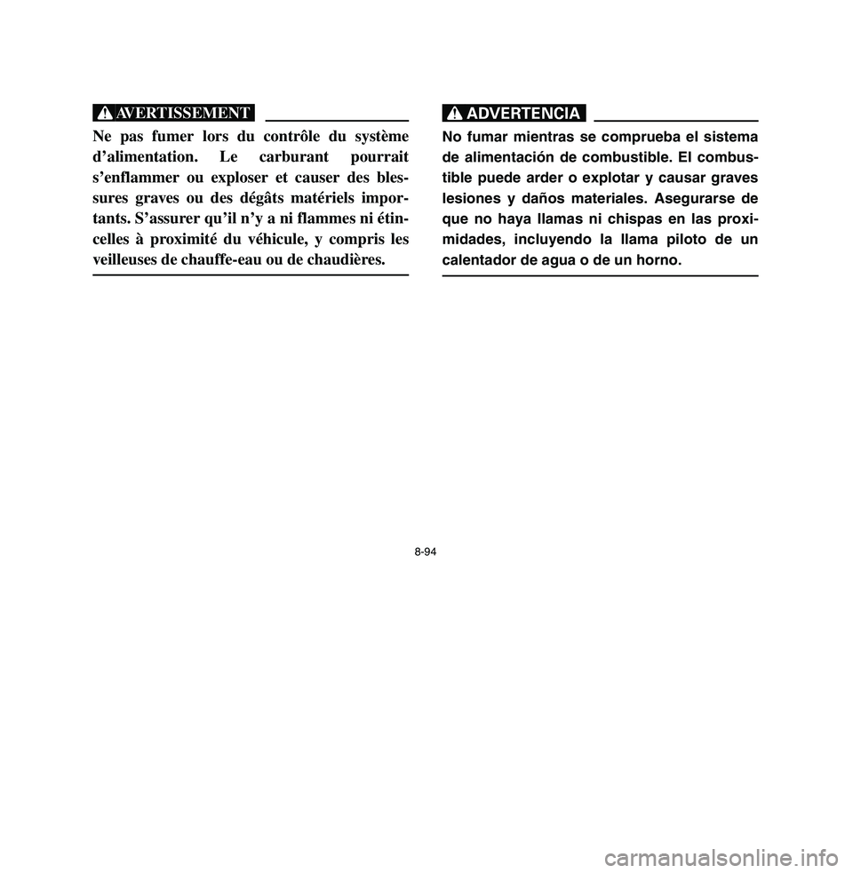 YAMAHA BREEZE 2003 Owners Manual 8-94
XGNe pas fumer lors du contrôle du système
d’alimentation. Le carburant pourrait
s’enflammer ou exploser et causer des bles-
sures graves ou des dégâts matériels impor-
tants. S’assure YAMAHA BREEZE 2003 Owners Manual 8-94
XGNe pas fumer lors du contrôle du système
d’alimentation. Le carburant pourrait
s’enflammer ou exploser et causer des bles-
sures graves ou des dégâts matériels impor-
tants. S’assure