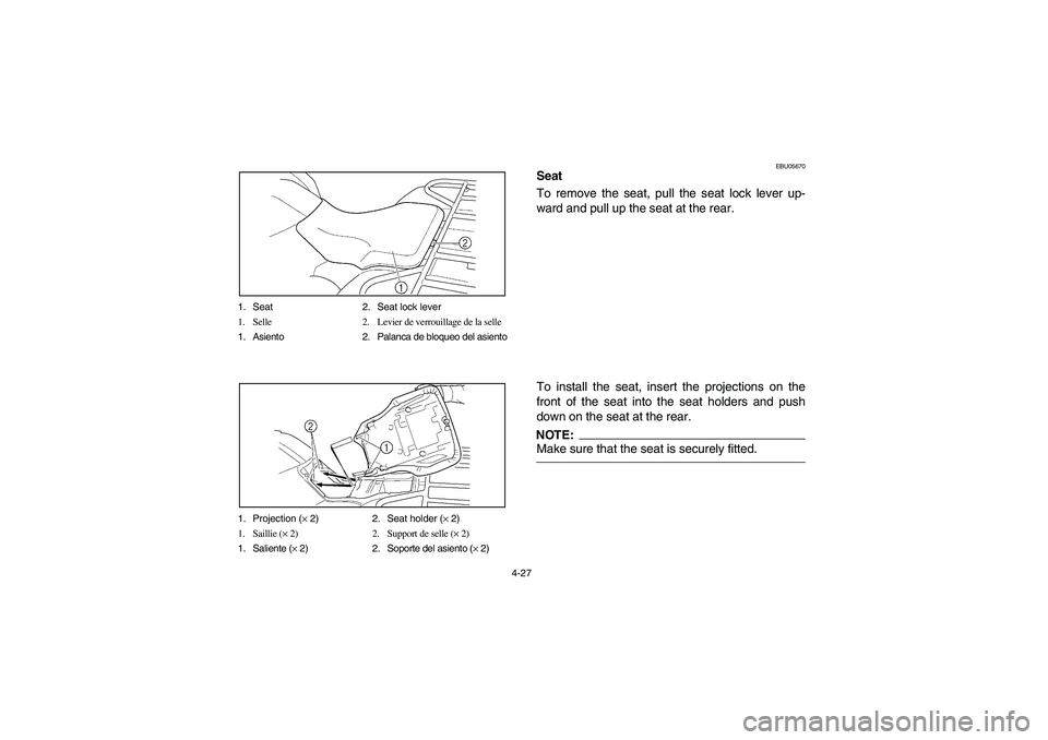 YAMAHA BRUIN 250 2006 Manuale de Empleo (in Spanish) 4-27 1. Seat 2. Seat lock lever
1. Selle 2. Levier de verrouillage de la selle
1. Asiento 2. Palanca de bloqueo del asiento
1. Projection (× 2) 2. Seat holder (× 2)
1. Saillie (× 2) 2. Support de s YAMAHA BRUIN 250 2006 Manuale de Empleo (in Spanish) 4-27 1. Seat 2. Seat lock lever
1. Selle 2. Levier de verrouillage de la selle
1. Asiento 2. Palanca de bloqueo del asiento
1. Projection (× 2) 2. Seat holder (× 2)
1. Saillie (× 2) 2. Support de s