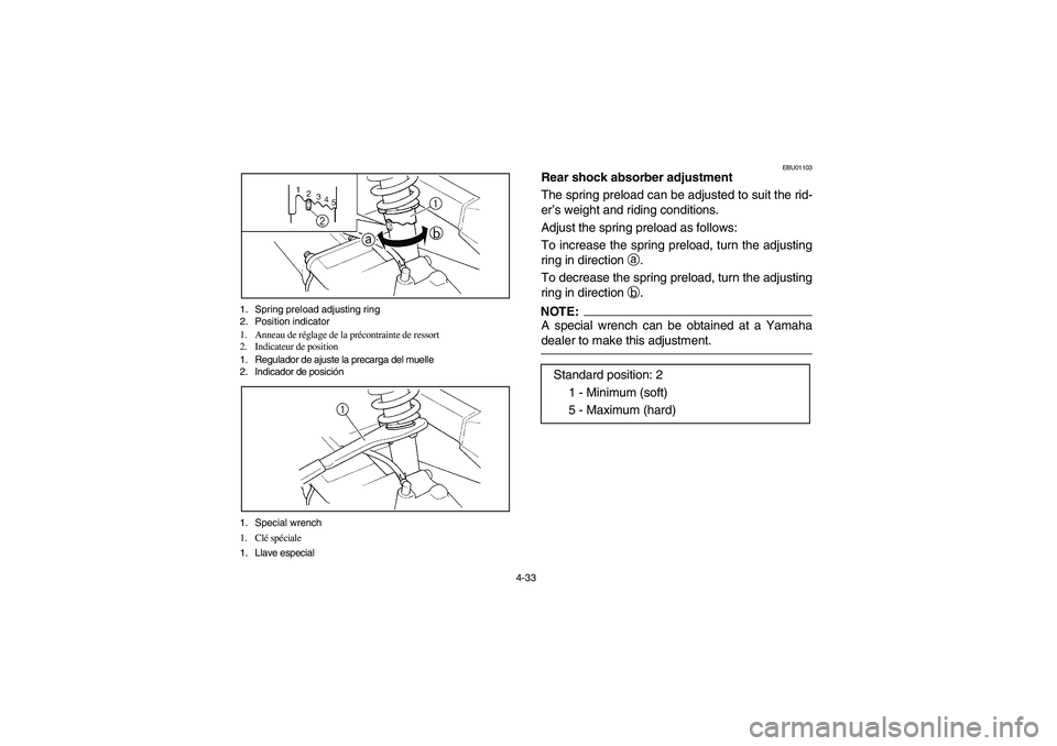 YAMAHA BRUIN 250 2006 Manuale de Empleo (in Spanish) 4-33 1. Spring preload adjusting ring
2. Position indicator
1. Anneau de réglage de la précontrainte de ressort
2. Indicateur de position
1. Regulador de ajuste la precarga del muelle
2. Indicador d YAMAHA BRUIN 250 2006 Manuale de Empleo (in Spanish) 4-33 1. Spring preload adjusting ring
2. Position indicator
1. Anneau de réglage de la précontrainte de ressort
2. Indicateur de position
1. Regulador de ajuste la precarga del muelle
2. Indicador d